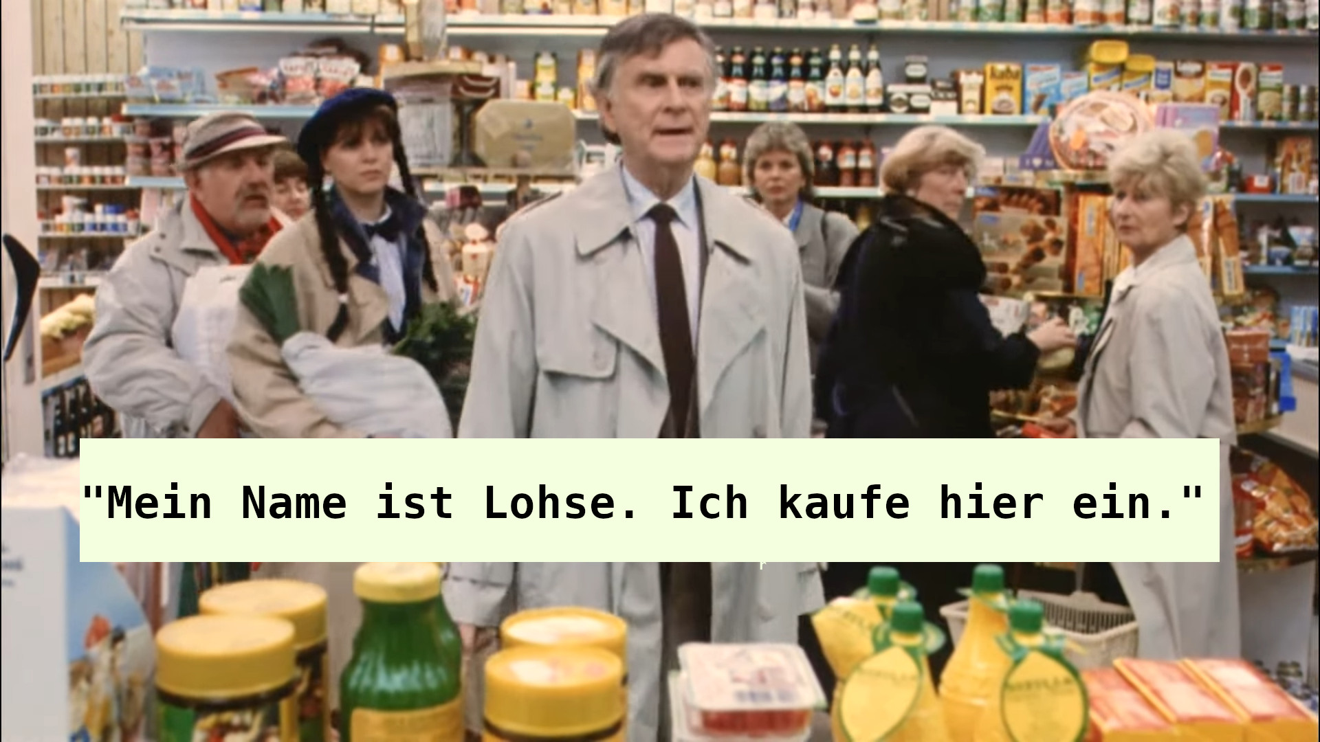 Meme aus Pappa Ante Portas als Herr Lohse im Einkaufsladen steht und sich mit Namen vorstellt.